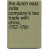 The Dutch East India Company's Tea Trade With China, 1757-1781 door Liu, Yong