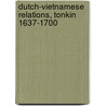 Dutch-vietnamese Relations, Tonkin 1637-1700 door Tuan, Hoang A.