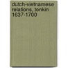 Dutch-vietnamese Relations, Tonkin 1637-1700 by Tuan, Hoang A.