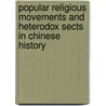 Popular Religious Movements and Heterodox Sects in Chinese History door Xisha, Ma