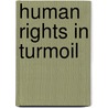 Human Rights in Turmoil door Onbekend