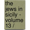 THE JEWS IN SICILY - VOLUME 13 / door S. Simonsohn