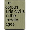The Corpus Iuris Civilis in the Middle Ages by Radding, Charles M.