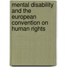 Mental Disability And the European Convention on Human Rights by Thoroid, Oliver