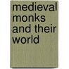 Medieval Monks and Their World door Onbekend