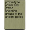 Proximity to Power And Jewish Sectarian Groups of the Ancient Period by Ludlam, Ruth M.