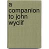 A Companion to John Wyclif door Onbekend