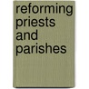 Reforming Priests And Parishes by Comerford, Kathleen M.