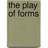 The Play of Forms by Van Der Laan, Dom H.