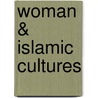 Woman & Islamic Cultures door J. Suad