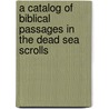 A Catalog of Biblical Passages in the Dead Sea Scrolls door Washburn, David L.