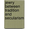 Jewry Between Tradition And Secularism door Onbekend