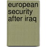 European Security After Iraq door Onbekend