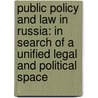 Public Policy And Law in Russia: In Search of a Unified Legal And Political Space door Onbekend