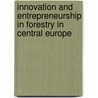 Innovation And Entrepreneurship in Forestry in Central Europe door Gerhard Weiss