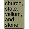 Church, State, Vellum, And Stone by Unknown