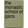 The Monastic School of Gaza door Kofsky, Arieh