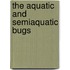 The Aquatic And Semiaquatic Bugs