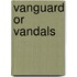 Vanguard Or Vandals