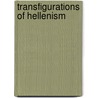 Transfigurations Of Hellenism door Torok, Laszlo