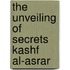The Unveiling of Secrets Kashf Al-asrar