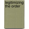 Legitimizing the Order by Unknown