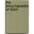 The Encyclopaedia of Islam