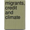 Migrants, Credit And Climate door Swindell, Kenneth