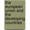 The European Union And The Developing Countries by Unknown