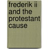 Frederik II and the Protestant Cause door Lockhart, Paul Douglas