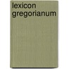 Lexicon Gregorianum door Mann, Friedhelm