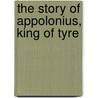 The Story Of Appolonius, King Of Tyre by Kortekaas, G. A. A.