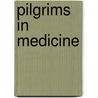 Pilgrims In Medicine door Faunce, Thomas Alured