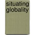 Situating Globality