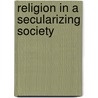 Religion in a Secularizing Society by L. Halman
