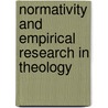 Normativity And Empirical Research In Theology by J.A.V.D. Scherer-rath