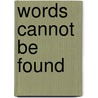 Words Cannot Be Found door Silvester, Jeremy