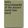Brill's Encyclopaedia of the Ancient World New Pauly door Onbekend
