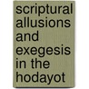 Scriptural Allusions And Exegesis in the Hodayot door Hughes, Julie A.