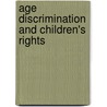 Age Discrimination And Children's Rights by Breen, Claire