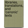 Libraries, Translations, And 'Canonic' Texts by Veltri, Giuseppe