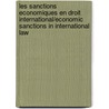 Les Sanctions Economiques En Droit International/economic Sanctions In International Law by Unknown