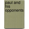 Paul And His Opponents by Unknown