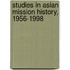 Studies in Asian mission history, 1956-1998