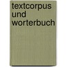 Textcorpus und Worterbuch by Stefan Grunert