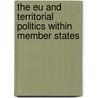The EU And Territorial Politics Within Member States door K. Bourne