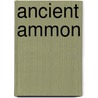 Ancient Ammon door Onbekend