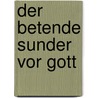 Der betende Sunder vor Gott by S. von Stemm