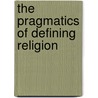 The pragmatics of defining religion door Onbekend