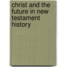 Christ and the future in New Testament history door E. Earle Ellis